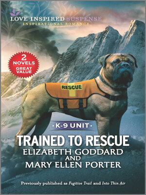 cover image of Trained to Rescue/Fugitive Trail/Into Thin Air